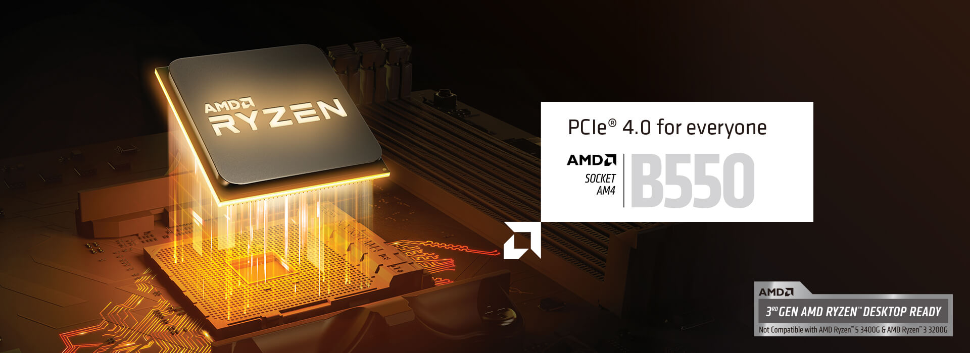 PCIe 4.0 для всіх. AMD SOCKET AMD B550. ПІДТРИМКА ПРОЦЕСОРІВ AMD RYZEN 3-ГО ПОКОЛІННЯ. Не підтримує AMD Ryzen 5 3400G та AMD Ryzen 3 3200G.